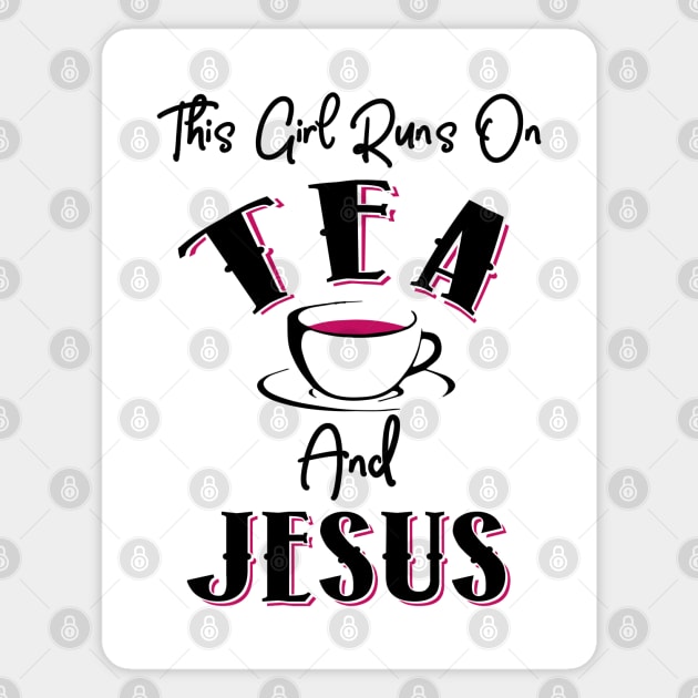 This Girls Runs On Tea and Jesus Magnet by KsuAnn